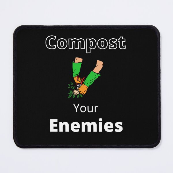 Item preview, Compost Your Enemies designed and sold by loscustom1949.