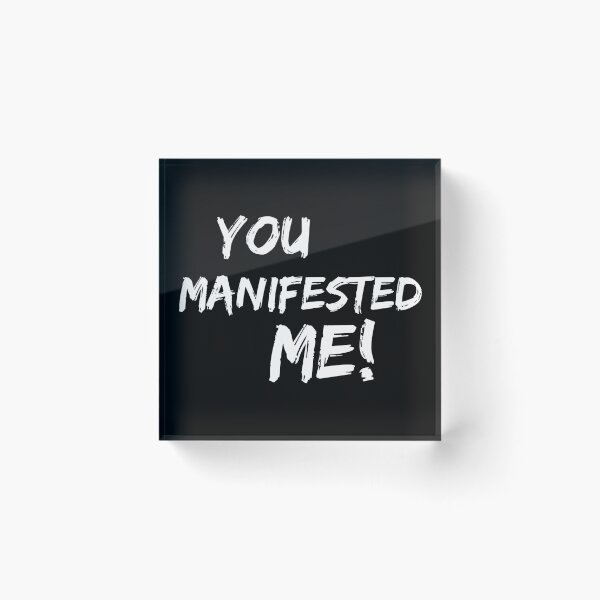 Item preview, You Manifested Me! (white) | Spirituality Quotes  | Minded Inc  designed and sold by MindedInc.