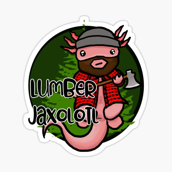 "Lumber Jaxolotl " Sticker for Sale by MoonShroomPrint Redbubble
