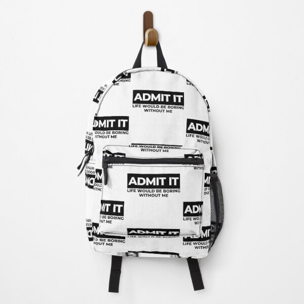 Item preview, Admit It. Life Would Be Boring Without Me. Funny Sarcastic Saying designed and sold by That Cheeky Tee.