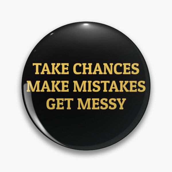 Item preview, TAKE CHANCES MAKE MISTAKES GET MESSY - motivation quote designed and sold by Inspirationmotivation.