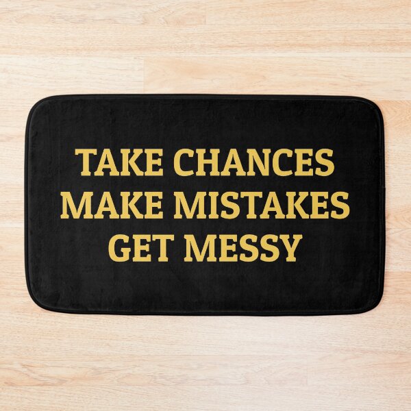 Item preview, TAKE CHANCES MAKE MISTAKES GET MESSY - motivation quote designed and sold by Inspirationmotivation.