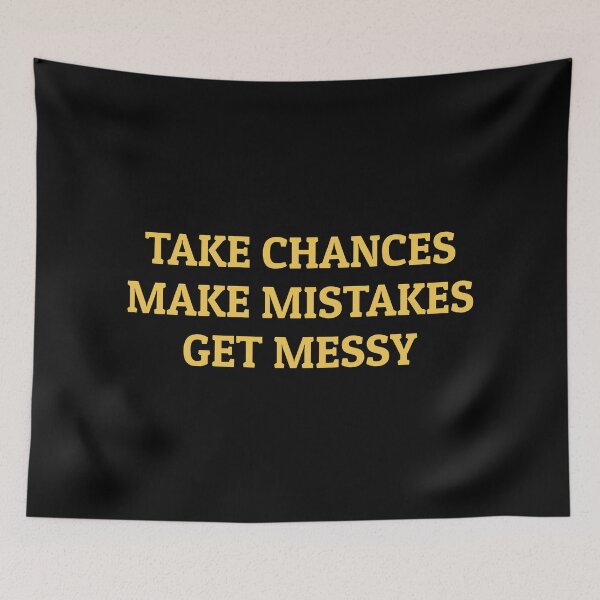 Item preview, TAKE CHANCES MAKE MISTAKES GET MESSY - motivation quote designed and sold by Inspirationmotivation.