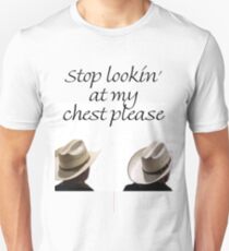 T - Stop Lookin Unisex T-Shirt