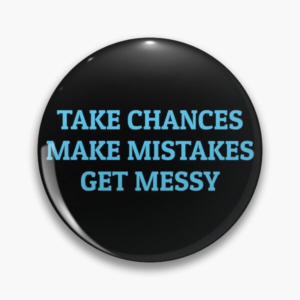 Item preview, TAKE CHANCES MAKE MISTAKES GET MESSY - motivation quote designed and sold by Inspirationmotivation.
