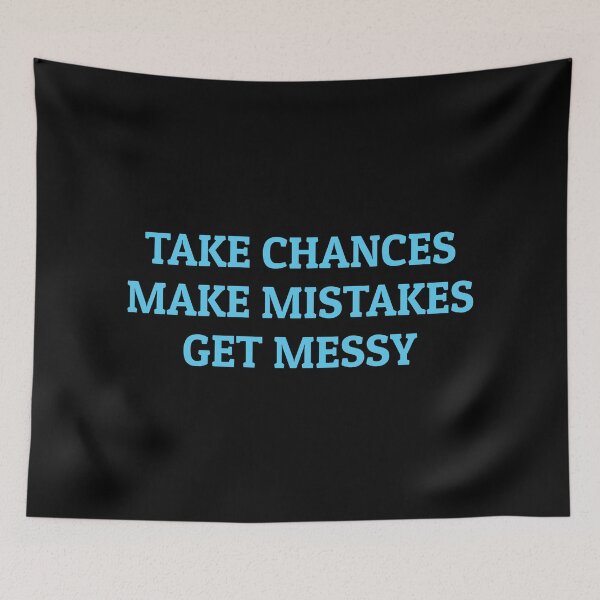 Item preview, TAKE CHANCES MAKE MISTAKES GET MESSY - motivation quote designed and sold by Inspirationmotivation.