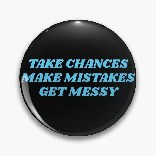 Item preview, TAKE CHANCES MAKE MISTAKES GET MESSY - motivation quote designed and sold by Inspirationmotivation.