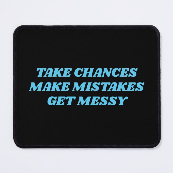Item preview, TAKE CHANCES MAKE MISTAKES GET MESSY - motivation quote designed and sold by Inspirationmotivation.