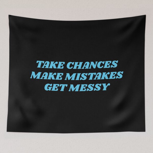 Item preview, TAKE CHANCES MAKE MISTAKES GET MESSY - motivation quote designed and sold by Inspirationmotivation.