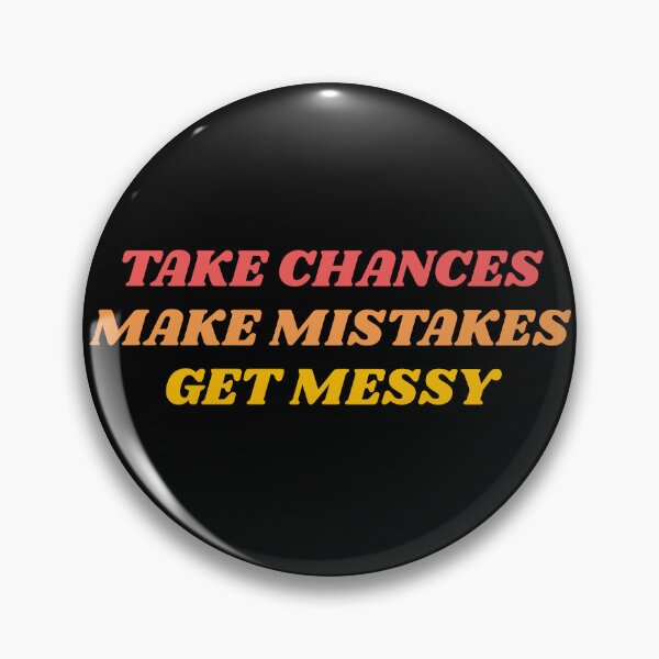 Item preview, TAKE CHANCES MAKE MISTAKES GET MESSY - motivation quote designed and sold by Inspirationmotivation.