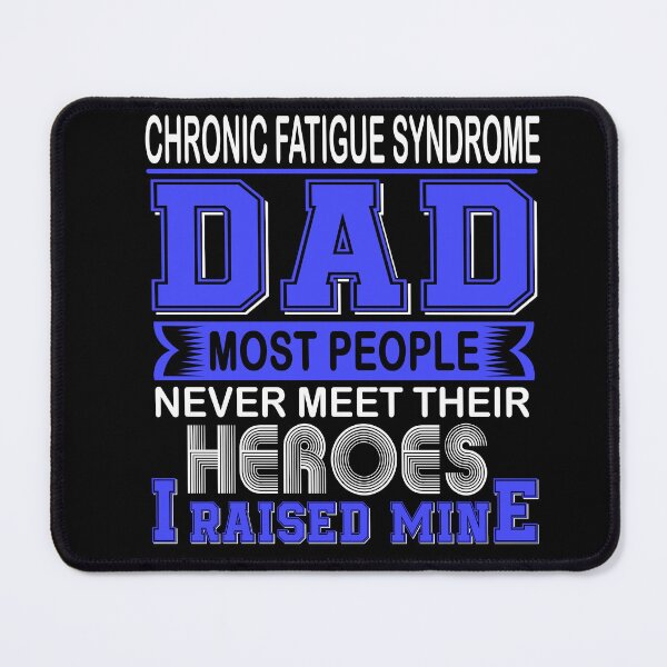 Item preview, Proud Chronic Fatigue Syndrome Dad Most People Never Meet Their Heroes I Raise Mine designed and sold by frechettee.