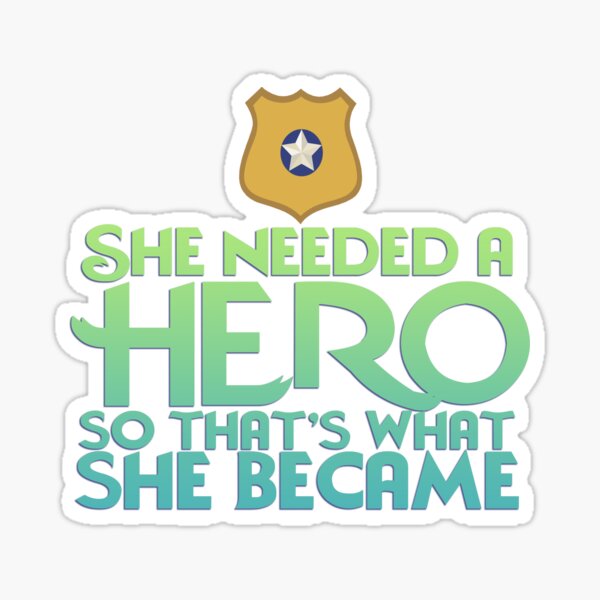 She Needed a Hero (Bunny Cop Version) Sticker