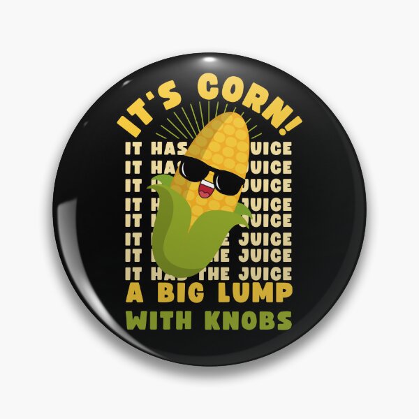 Item preview, It's Corn A Big Lump With Knobs It Has The Juice Funny Viral Trend Design designed and sold by appareltolove.