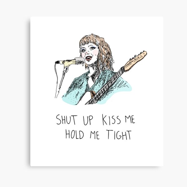 Shut up, kiss me, Hold me tight Canvas Print