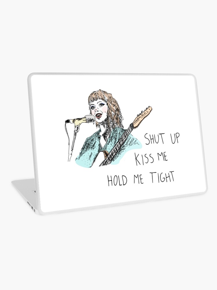 Shut Up Kiss Me Hold Me Tight Laptop Skin By Inesleal Redbubble
