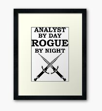 ANALYST BY DAY ROGUE BY NIGHT RPG 5E Meme Class Framed Print