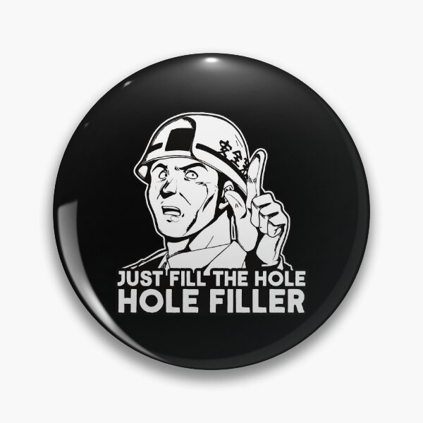 Item preview, Just fill the hole! Hole Filler! designed and sold by The Cosmic Turtle.