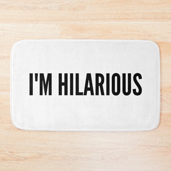 Item preview, I'm Hilarious. Funny Sarcastic Saying designed and sold by That Cheeky Tee.