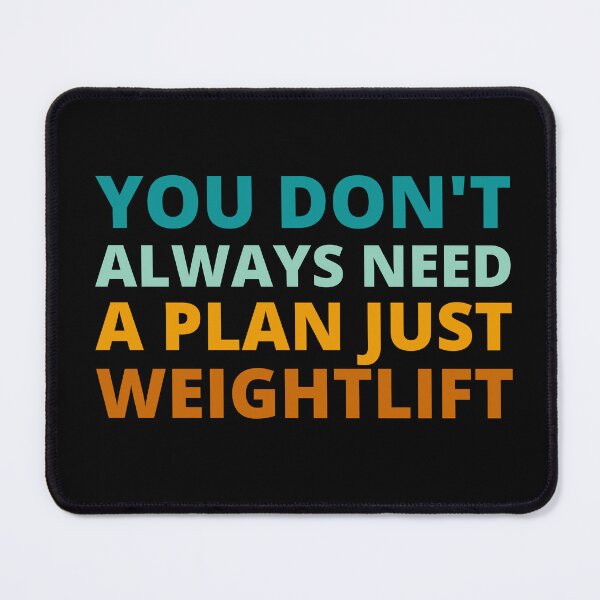 Item preview, You Don't Always Need a Plan Just Weightlift designed and sold by Crafty-Mornings.