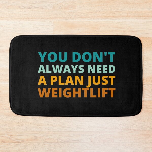 Item preview, You Don't Always Need a Plan Just Weightlift designed and sold by Crafty-Mornings.