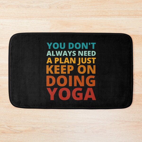 Item preview, You Don't Always Need a Plan Just Keep on Doing Yoga designed and sold by Crafty-Mornings.