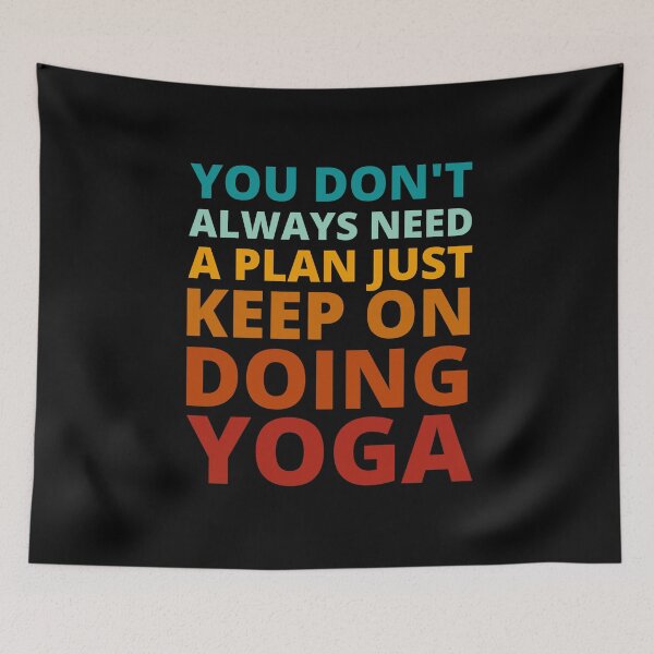 Item preview, You Don't Always Need a Plan Just Keep on Doing Yoga designed and sold by Crafty-Mornings.