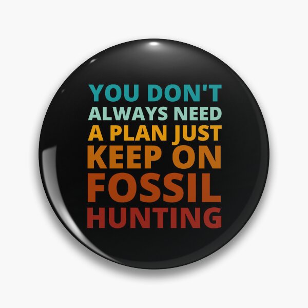 Item preview, You Don't Always Need a Plan Just Keep on Fossil Hunting designed and sold by Crafty-Mornings.