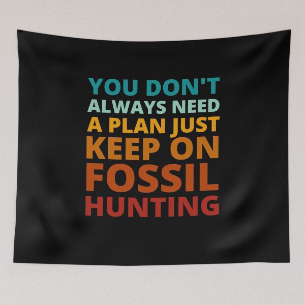 Item preview, You Don't Always Need a Plan Just Keep on Fossil Hunting designed and sold by Crafty-Mornings.