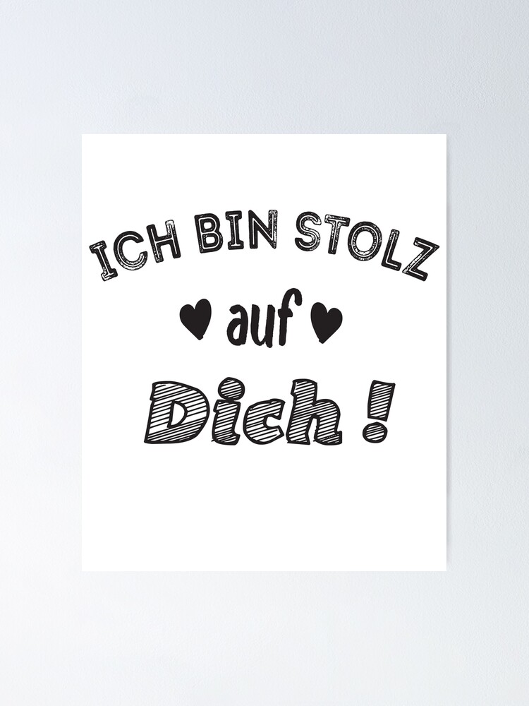 Ich Bin Stolz Auf Dich Englisch "ICH BIN STOLZ AUF DICH !" Poster for Sale by Bena-Arts | Redbubble