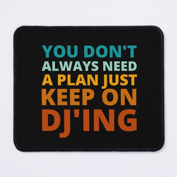 Item preview, You Don't Always Need a Plan Just Keep on Djing designed and sold by Crafty-Mornings.