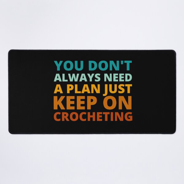 Item preview, You Don't Always Need a Plan Just Keep on Crocheting designed and sold by Crafty-Mornings.