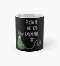 Pardon Me, Are You Aaron Purr, Sir? Classic Mug