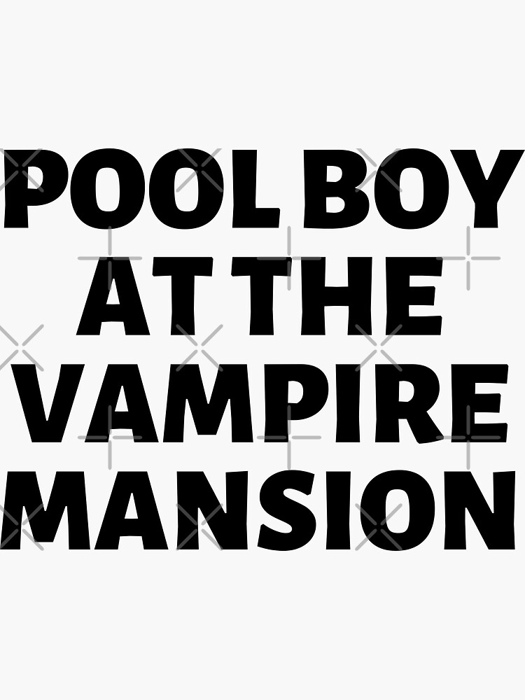 "POOL BOY AT THE VAMPIRE MANSION" Sticker for Sale by KidsStor Redbubble
