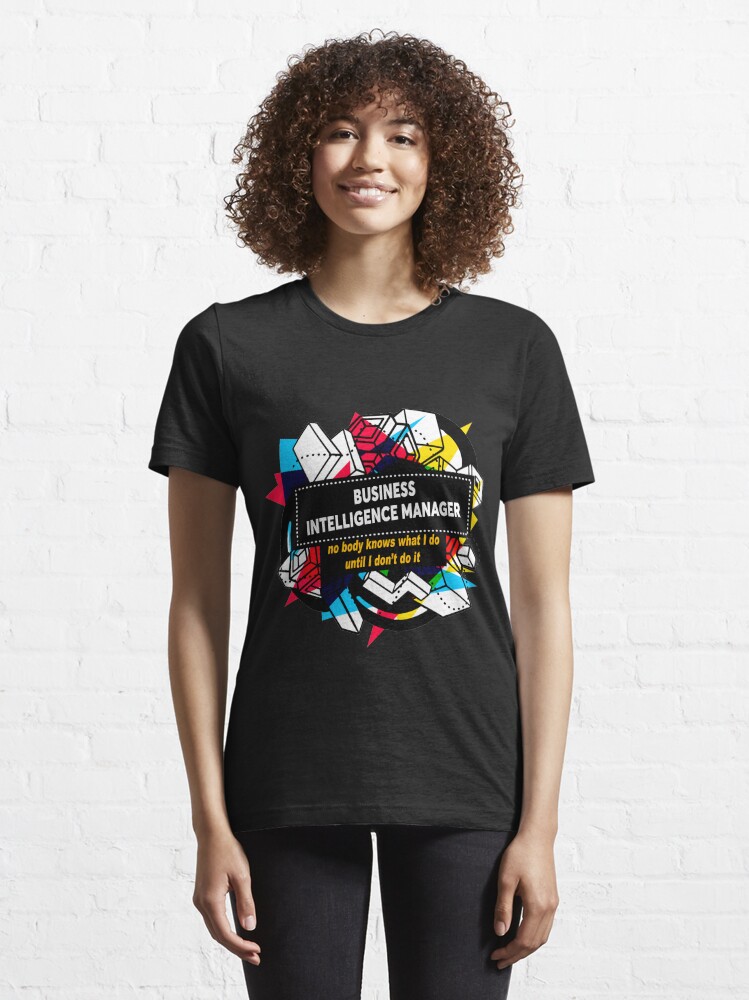 Alternate view of BUSINESS INTELLIGENCE MANAGER Essential T-Shirt