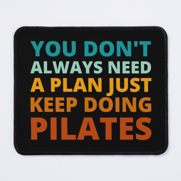 Item preview, You Don't Always Need a Plan Just Keep on Doing Pilates designed and sold by Crafty-Mornings.