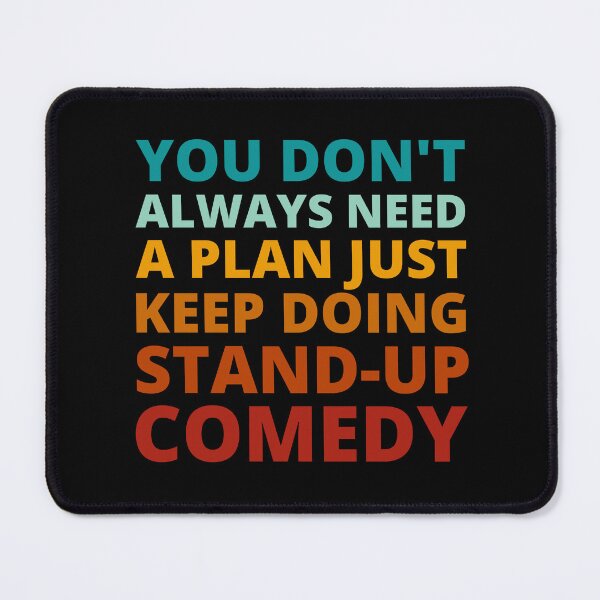 Item preview, You Don't Always Need a Plan Just Keep on Doing Stand-up Comedy designed and sold by Crafty-Mornings.