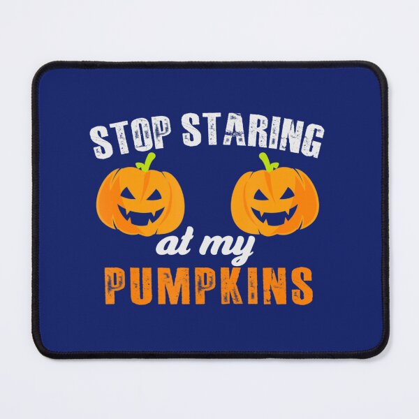 Item preview, Stop Staring At My Pumpkins Halloween Pumpkin designed and sold by BigSize.