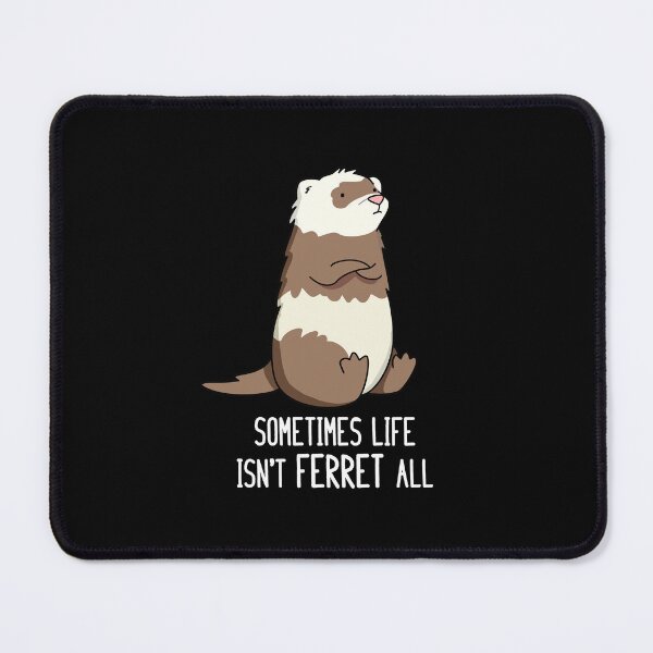 Item preview, Sometimes Life Isn't Ferret All Funny Animal Puns (Dark BG) designed and sold by punnybone.