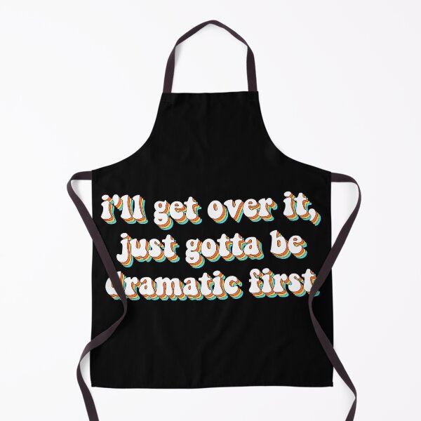 Item preview, i'll get over it, just gotta be dramatic first sticker, funny dramatic stickers, be dramatic first stickers, sarcasm laptop stickers designed and sold by TomorrowQuotes.