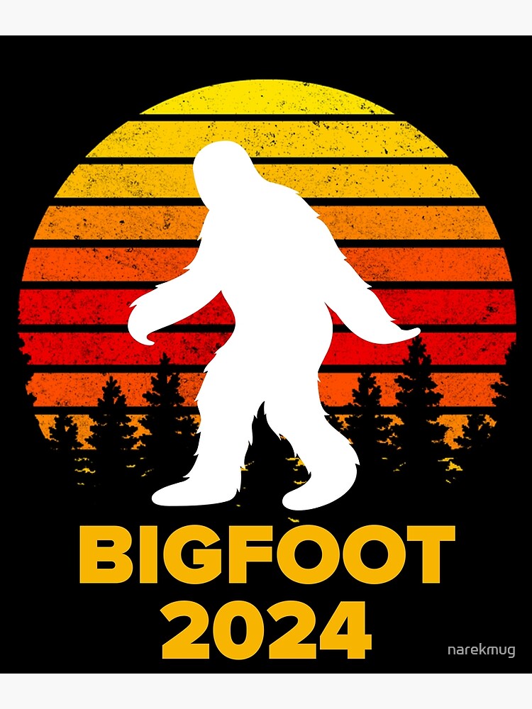 Bigfoot For President 2024 Bigfoot Funny Design Poster For Sale By   Flat,750x,075,f Pad,750x1000,f8f8f8 