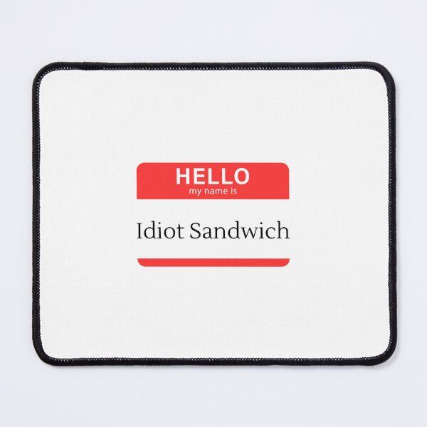 Item preview, Hi my name is Idiot Sandwich designed and sold by Williamdripfoe.