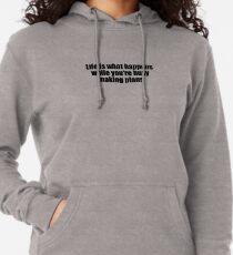 Sudadera con capucha ligera Life is what happens while you´re busy making plans