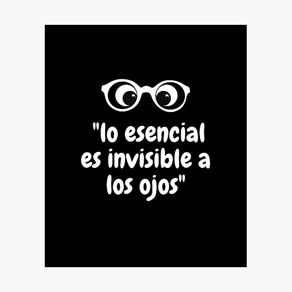 Lo esencial es invisible a los ojos, inteligente cita de El Principito. El Principito. lo esencial es invisible a los ojos Lámina fotográfica