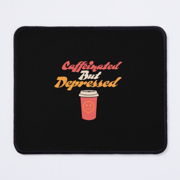 Item preview, Caffeinated But Depressed designed and sold by Brianna Krischke.