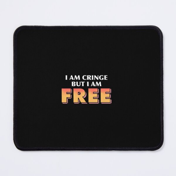 Item preview, I Am Cringe But I Am Free designed and sold by Brianna Krischke.