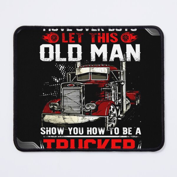 Item preview, Move over boys let this old man show you how to be a Trucker designed and sold by UllrichRupp.