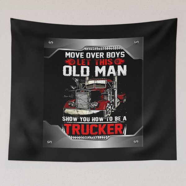 Item preview, Move over boys let this old man show you how to be a Trucker designed and sold by UllrichRupp.
