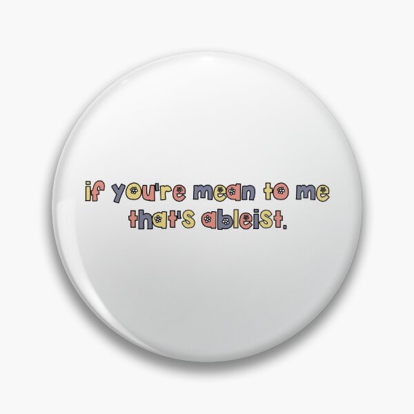 Item preview, if youre mean to me thats ableist designed and sold by brynn412.