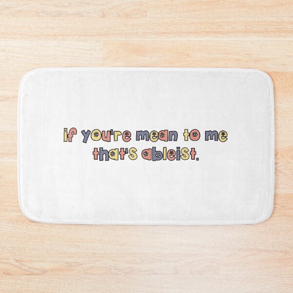 Item preview, if youre mean to me thats ableist designed and sold by brynn412.