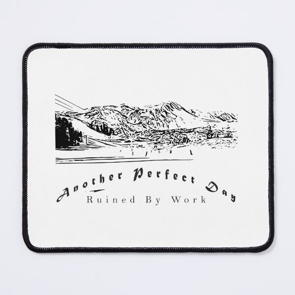 Item preview, Another Day Ruined By Work - Mountains designed and sold by tidalstock.